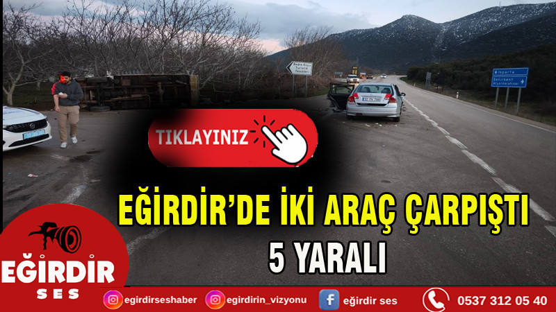 Eğirdir’de iki araç çarpıştı: 5 yaralı