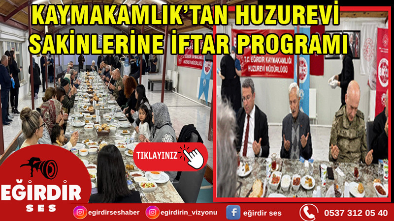 KAYMAKAMLIK’TAN HUZUREVİ SAKİNLERİNE İFTAR PROGRAMI