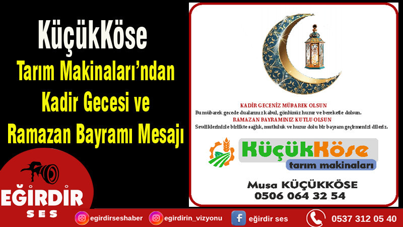 KüçükKöse Tarım Makinaları’ndan Kadir Gecesi ve Ramazan Bayramı Mesajı