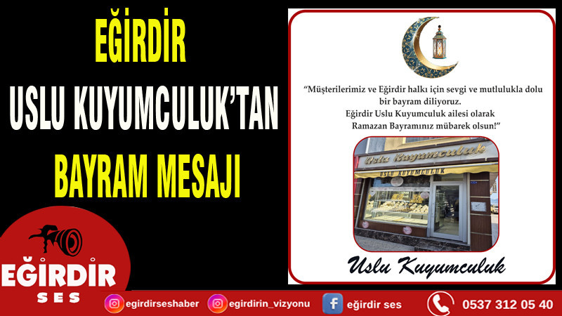 EĞİRDİR USLU KUYUMCULUK’TAN BAYRAM MESAJI