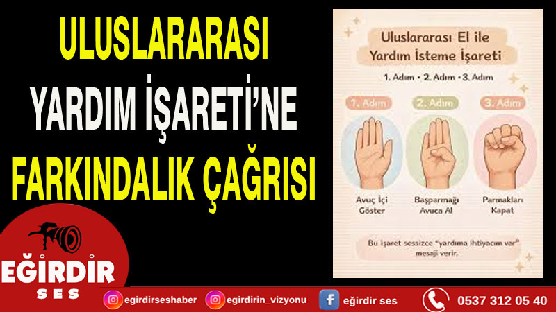 ULUSLARARASI YARDIM İŞARETİ”NE FARKINDALIK ÇAĞRISI