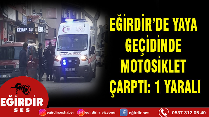 YAYA GEÇİDİNDE MOTOSİKLET ÇARPTI: 1 YARALI