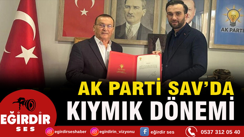 AK Parti Sav’da Kıymık dönemi