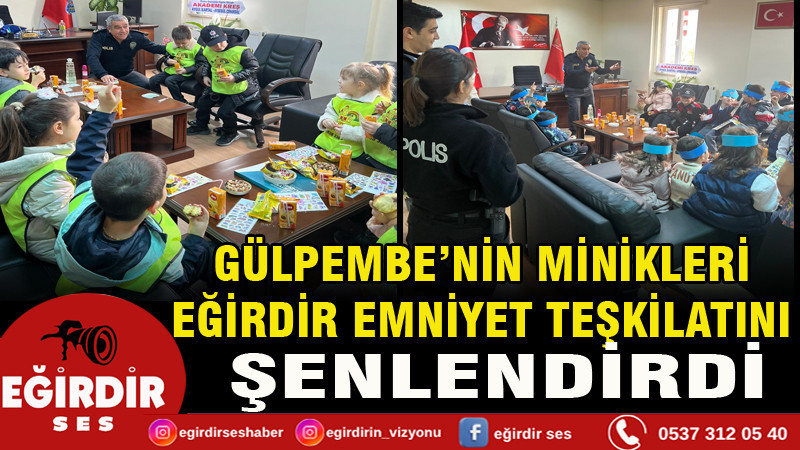 GÜLPEMBE’NİN MİNİKLERİ EĞİRDİR EMNİYET TEŞKİLATINI ŞENLENDİRDİ