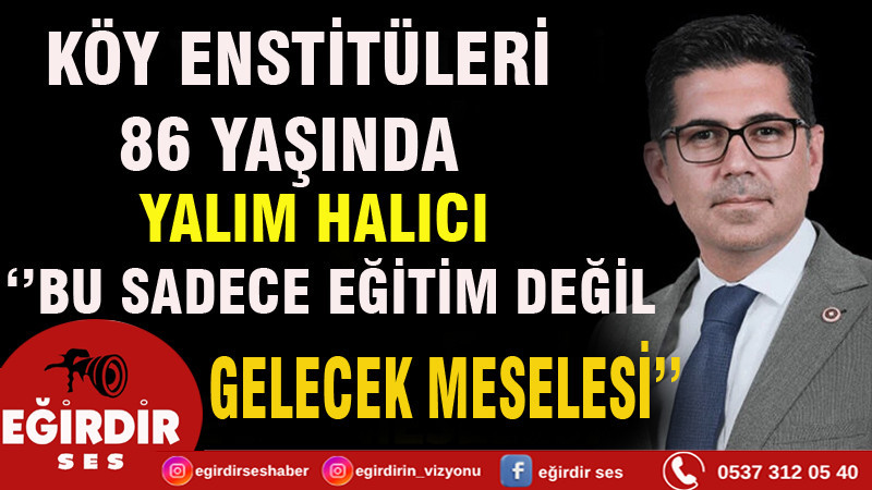 Yalım Halıcı “Bu Sadece Eğitim Değil Gelecek Meselesi”