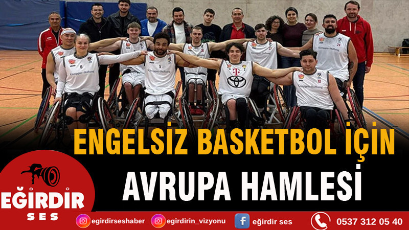 Engelsiz Basketbol İçin Avrupa Hamlesi