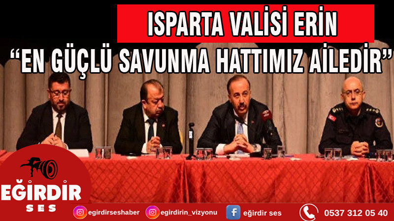 Isparta Valisi Erin: “En Güçlü Savunma Hattımız Ailedir”