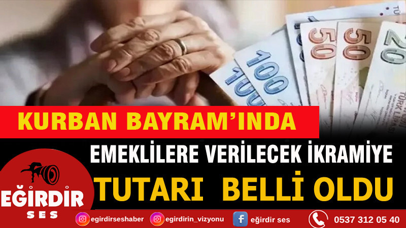 Kurban Bayramı'nda emeklilere verilecek ikramiye tutarı belli oldu