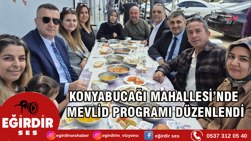 KONYABUCAĞI MAHALLESİ’NDE MEVLİD PROGRAMI DÜZENLENDİ