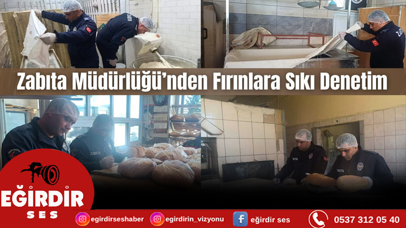 Zabıta Müdürlüğü’nden Fırınlara Sıkı Denetim