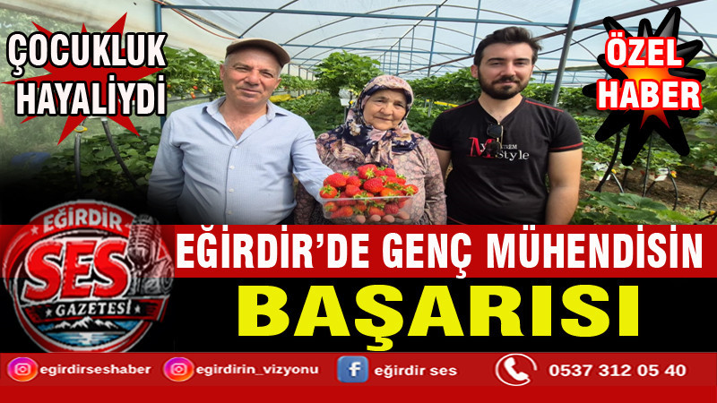 EĞİRDİR’DE GENÇ MÜHENDİSİN BAŞARISI
