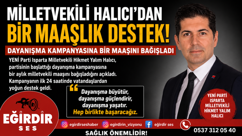 MİLLETVEKİLİ HALICI'DAN DAYANIŞMA  KAMPANYASINA BİR MAAŞLIK DESTEK