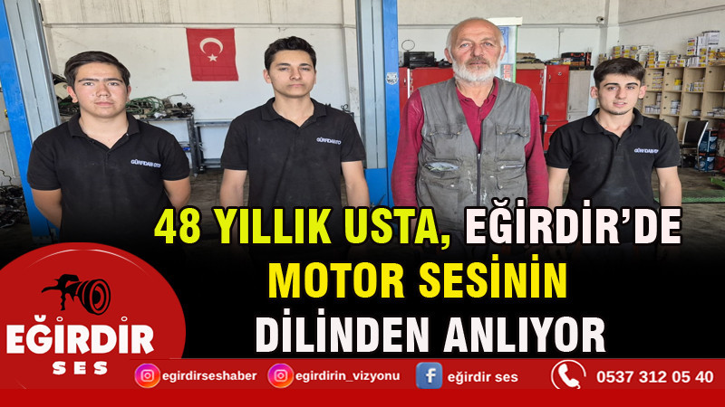 48 YILLIK USTA, EĞİRDİR’DE MOTOR SESİNİN DİLİNDEN ANLIYOR