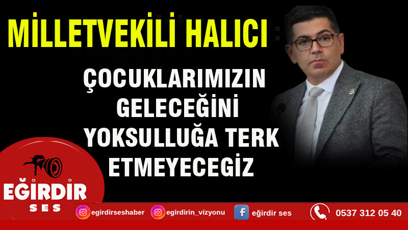 ÇOCUKLARIMIZIN GELECEĞİNİ YOKSULLUĞA TERK ETMEYECEGİZ