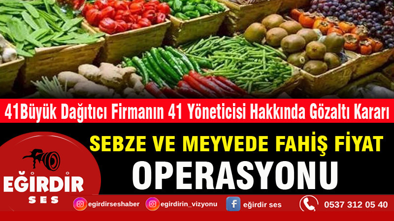 Sebze ve meyvede fahiş fiyat operasyonu