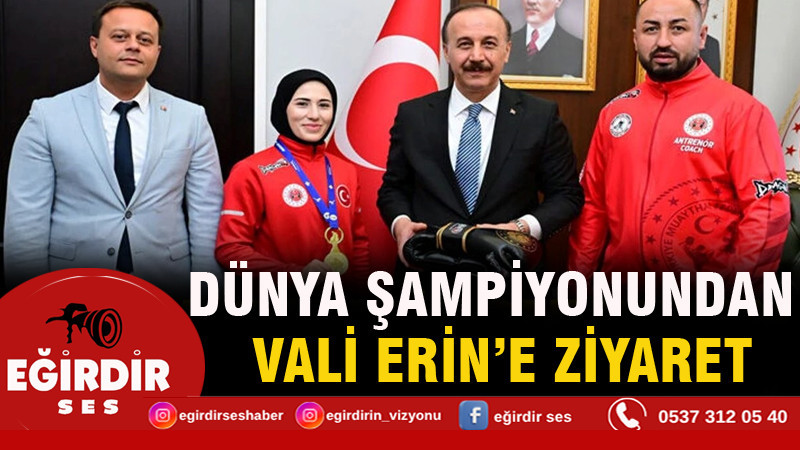 Dünya şampiyonundan Vali Erin'e ziyaret