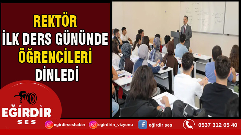 Rektör ilk ders gününde öğrencileri dinledi