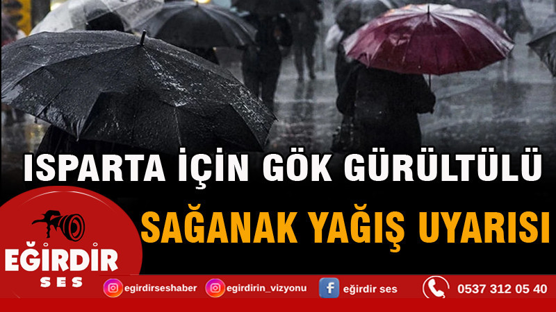 Isparta için Gök Gürültülü Sağanak Yağış Uyarısı