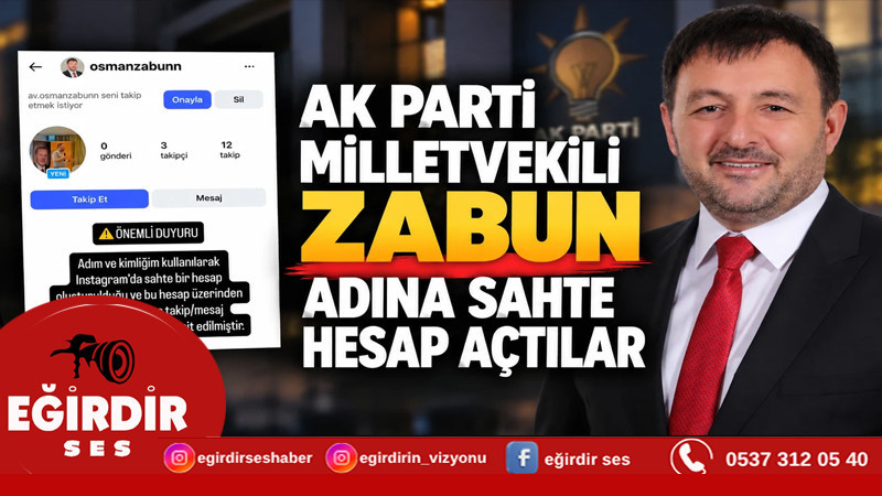 AK PARTİ MİLLETVEKİLİ OSMAN ZABUN ADINA SAHTE HESAP AÇTILAR