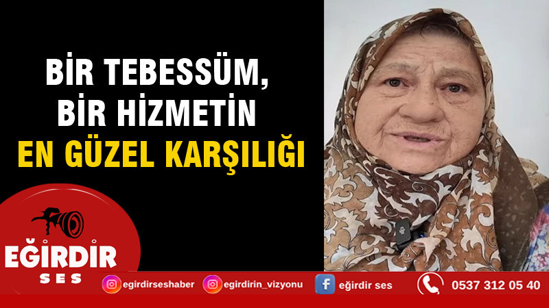 GÜLLÜ TEYZENİN TEBESSÜMÜ HİZMETİN KARŞILIĞI OLDU