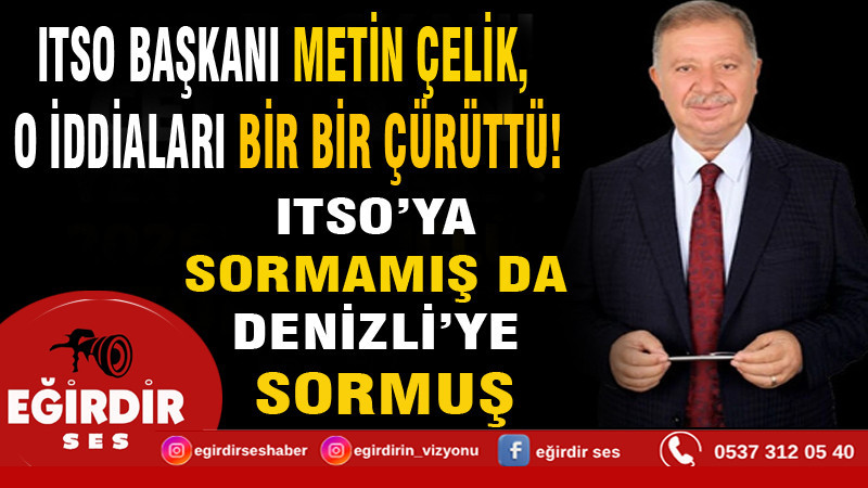 METİN ÇELİK, O İDDİALARI BİR BİR ÇÜRÜTTÜ! ITSO’YA SORMAMIŞ DA DENİZLİ’YE SORMUŞ