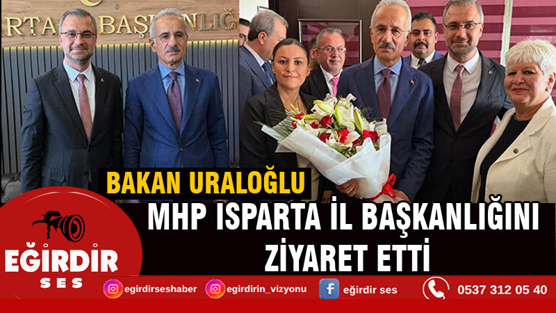 Bakan Uraloğlu, MHP Isparta İl Başkanlığını ziyaret etti