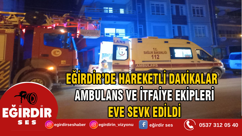 EĞİRDİR’DE HAREKETLİ DAKİKALAR