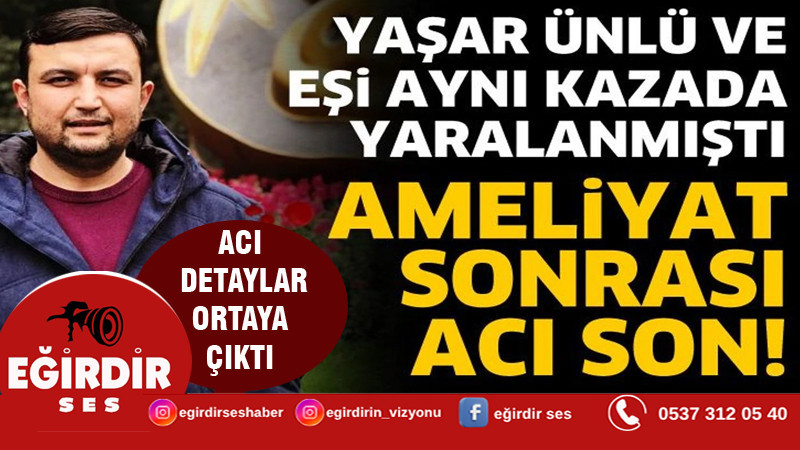 Yaşar ünlü ve eşi aynı kazada yaralanmıştı! Ameliyat sonrası acı son