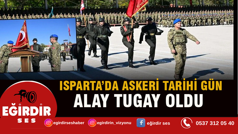 Isparta 40’ıncı Komando Eğitim Alayı, Tugay Seviyesine Yükseltildi