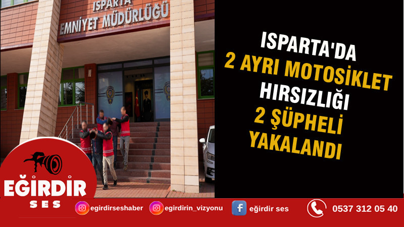 ISPARTA'DA 2 AYRI MOTOSİKLET HIRSIZLIĞI: 2 ŞÜPHELİ YAKALANDI