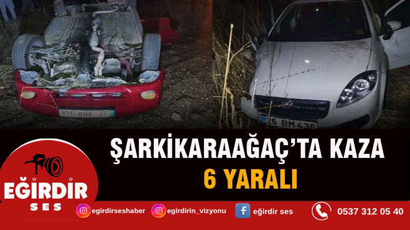 ŞARKİKARAAĞAÇ’TA KAZA: 6 YARALI