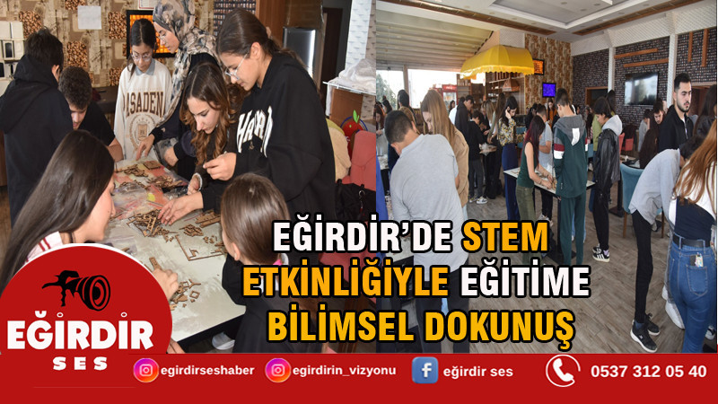 EĞİRDİR’DE STEM ETKİNLİĞİYLE EĞİTİME BİLİMSEL DOKUNUŞ