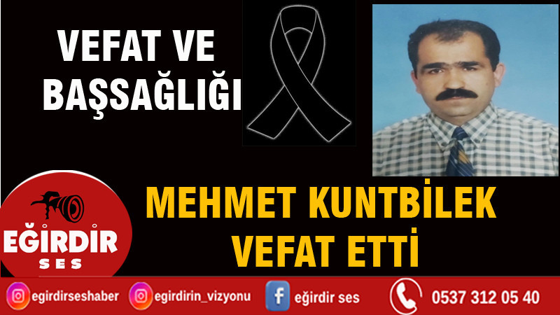 MEHMET KUNTBİLEK VEFAT ETTİ