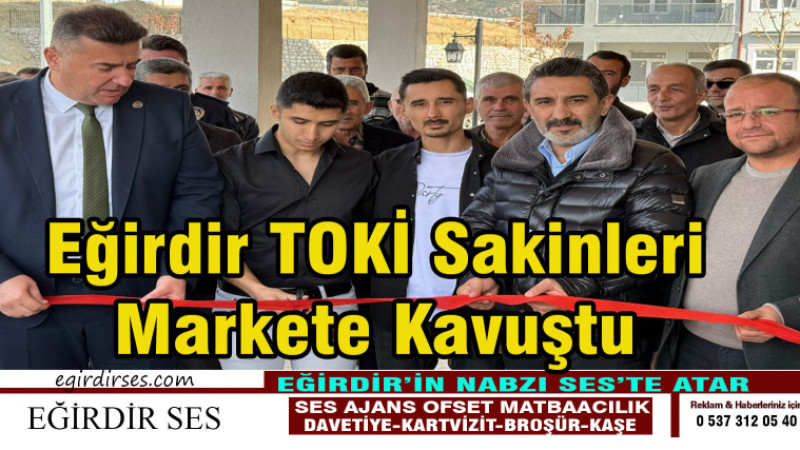 Eğirdir TOKİ Sakinleri Markete Kavuştu