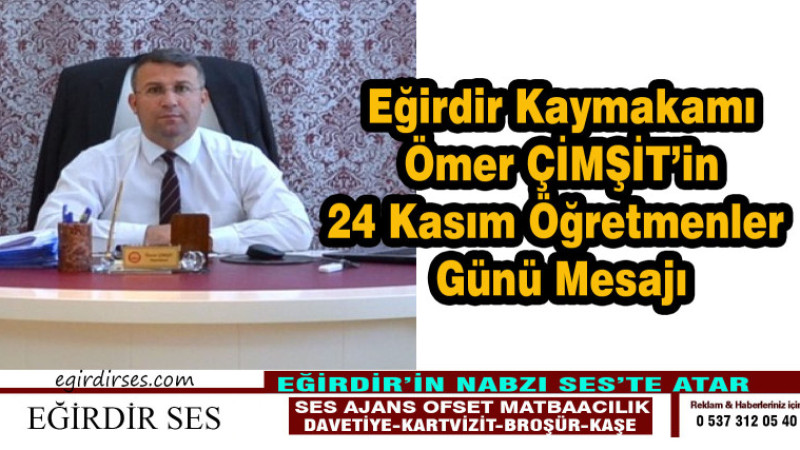 Kaymakamımız Ömer ÇİMŞİT'in 24 Kasım Öğretmenler Günü Mesajı