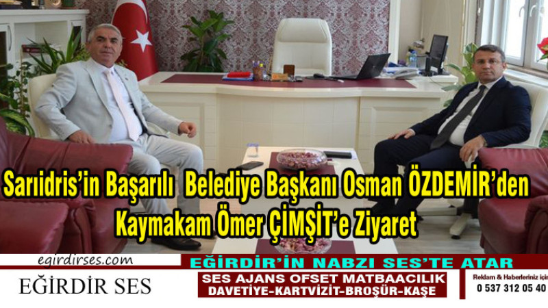 Sarıidris Belediye Başkanı Osman Özdemir'den Kaymakam Çimşit'e Ziyaret