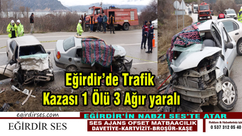 Eğirdir’de Trafik Kazası 1 Ölü 3 Ağır yaralı