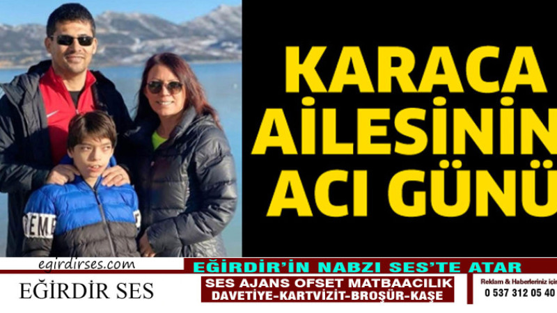 KARACA AİLESİNİN ACI GÜNÜ