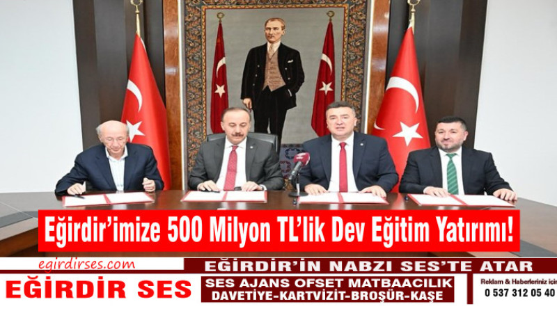 Eğirdir’imize 500 Milyon TL’lik Dev Eğitim Yatırımı!