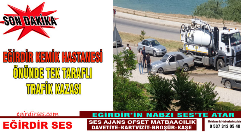 Eğirdir Kemik Hastenesi önünde tek taraflı trafik kazası