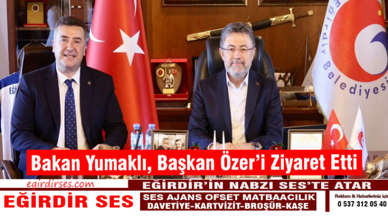 Bakan Yumaklı, Başkan Mustafa Özer'i Makamında Ziyaret Etti.