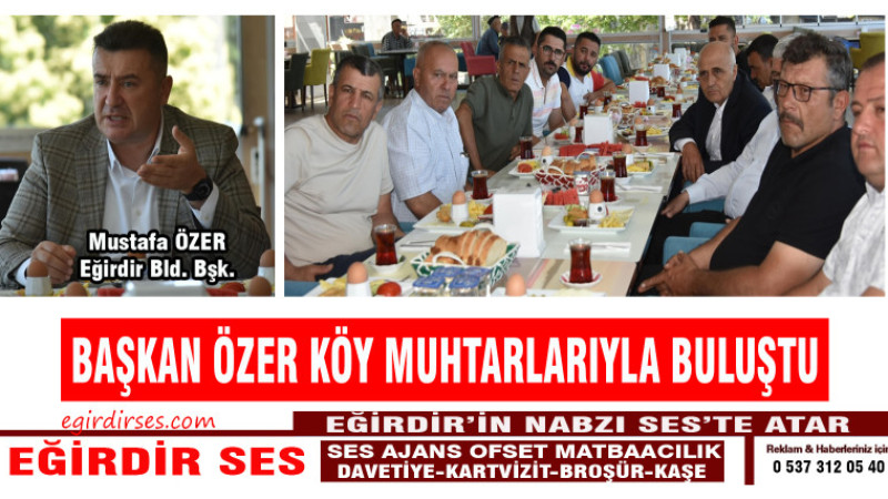 BAŞKAN ÖZER KÖY MUHTARLARIYLA BULUŞTU