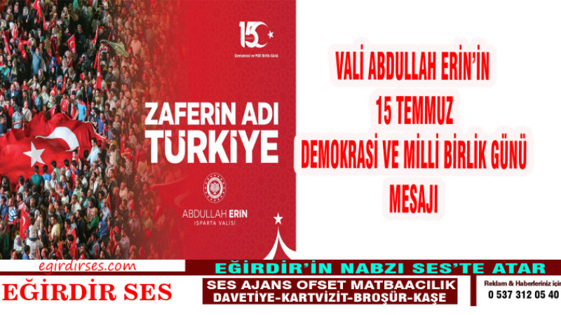 VALİ ABDULLAH ERİN’İN 15 TEMMUZ DEMOKRASİ VE MİLLİ BİRLİK GÜNÜ MESAJI
