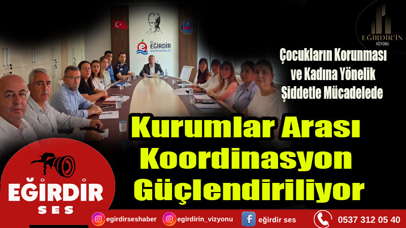Çocukların Korunması Kadına Yönelik Şiddetle  Mücadelde Kurumlar Arası Koordinasyon Güçlendiriliyor