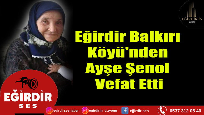 Eğirdir Balkırı Köyü'nden Ayşe Şenol Vefat Etti