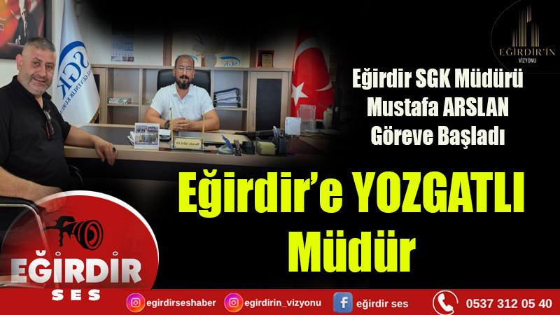Eğirdir’e YOZGAT’lı Müdür 