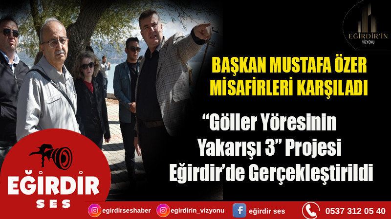 “Göller Yöresinin Yakarışı 3” Projesi Eğirdir’de Gerçekleştirildi