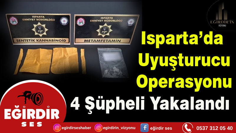 Isparta’da Uyuşturucu Operasyonu: 4 Şüpheli Yakalandı