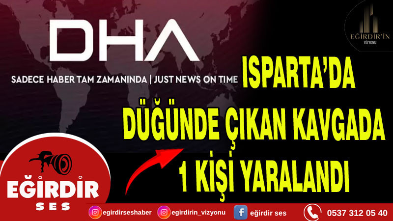 Isparta'da düğünde çıkan bıçaklı kavgada 1 kişi yaralandı.