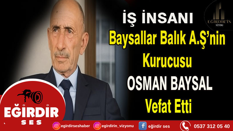 Baysallar Balık A.Ş’nin Kurucusu Osman Baysal Vefat Etti